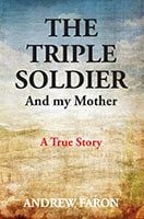 The Triple Soldier And My Mother by Andrew Faron