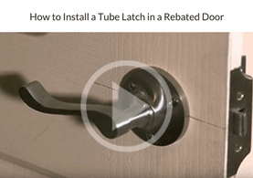 How to Install a Tube Latch in a Rebated Door